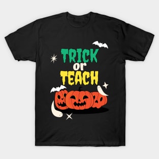 Trick Or Teach Cute Halloween Teacher /Trick Or Teach Cute Halloween Teacher Funny / Trick Or Teach Cute Halloween Teacher T-Shirt